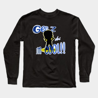 So Cool GEN Z!!!! Long Sleeve T-Shirt